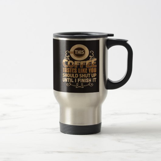Mug De Voyage Ce Café Teste Comme Vous Devriez Fermer Drôle (Droit)