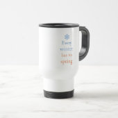 Mug De Voyage Chaque hiver a son printemps (Devant droit)