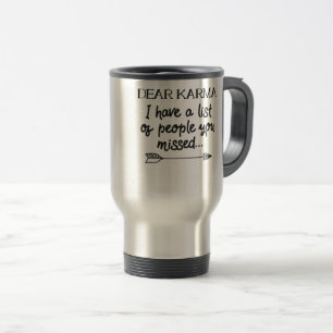 Mug De Voyage Cher Karma J'Ai Une Liste Des Personnes Qui Vous O