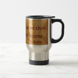 Mug De Voyage Citation de Bouddha ; Ce que nous pensons, nous le