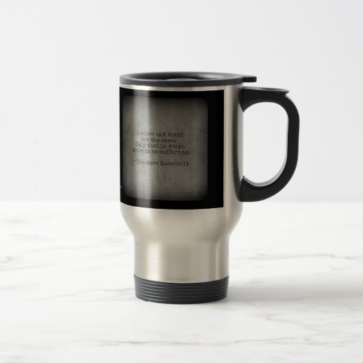 Mug De Voyage Citation de Teddy Roosevelt - Absence & Mort (Droit)