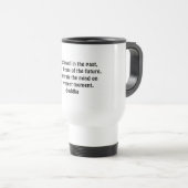Mug De Voyage Citation d'Inspitational Bouddha la vie actuelle (Devant droit)