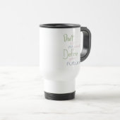 Mug De Voyage Citation Inspiration - Définir votre avenir (Devant droit)