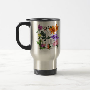 Mug De Voyage Citation positive Be Happy and garden flowers