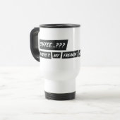 Mug De Voyage Coffee...??? Where’s my freakin’ champagne..?!? (Devant gauche)