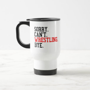 Mug De Voyage Désolé de ne pas pouvoir combattre Bye Wrestler