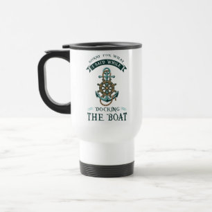 Mug De Voyage Désolé pour ce que j'ai dit en accostant le bateau