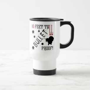 Mug De Voyage Dix pieds de grand et preuve de balle !