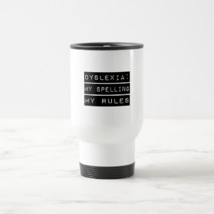 Mug De Voyage Dyslexie : Mon orthographe mes règles (dyslexique