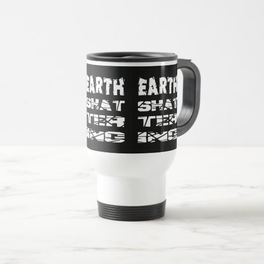 Mug De Voyage Effrayant la Terre (Devant droit)