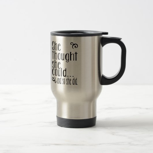 Mug De Voyage Elle a pensé qu'elle pourrait… et ainsi elle a (Droit)