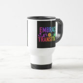 Mug De Voyage "Embrassez la transition" Canette de café de voyag (Devant droit)