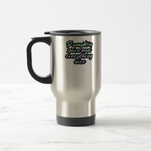 Mug De Voyage Épice citrouille Et Tout Nice - Citation Mème Pour (Gauche)
