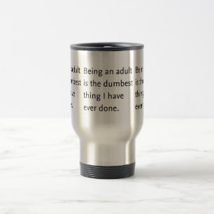 MUG DE VOYAGE ÊTRE ADULTE EST CE QUE J'AI JAMAIS FAIT DE PLUS D