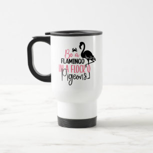 Mug De Voyage Être un flamant rose dans une volée de pigeons