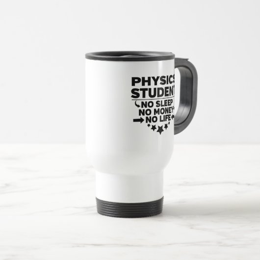 Mug De Voyage Étudiant en physique Non Sommeil Non Argent Non Vi (Devant droit)