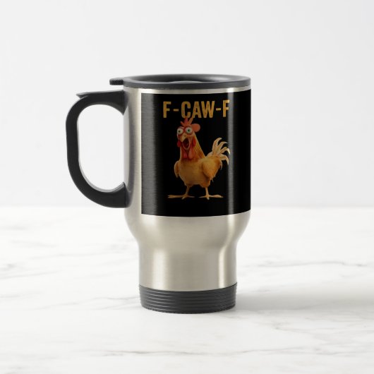 Mug De Voyage F-Caw-F-Chicken Funny Trendy (Gauche)