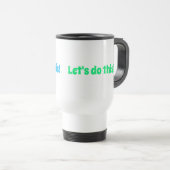 Mug De Voyage Faisons ceci ! (Devant droit)