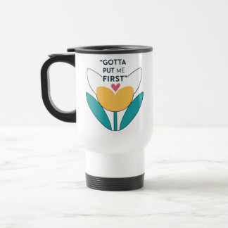 Mug De Voyage Faites de vous une priorité : Il faut me mettre en