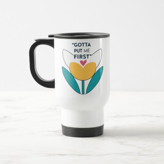 Mug De Voyage Faites de vous une priorité : Il faut me mettre en (Gauche)