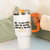 Mug De Voyage "Faites-le maintenant Citation Motivationnelle - A