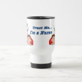 Mug De Voyage Faites-moi confiance - Je suis infirmière (Centre)