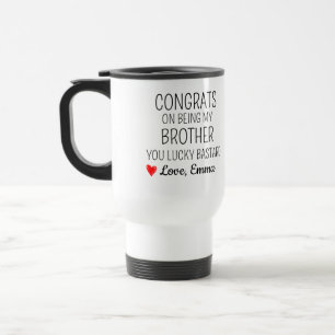 Mug De Voyage Félicitations pour être mon frère, espèce de veina