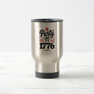Mug De Voyage Fête comme c'est en 1776   Funny 4 juillet USA Tee