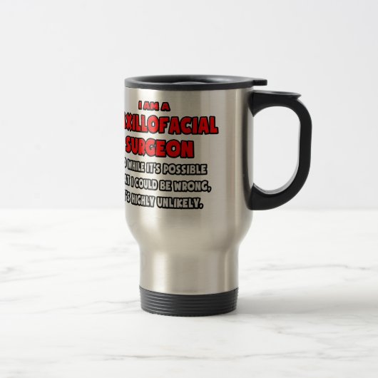 Mug De Voyage Funny Maxillofacial Chirurgien .. Très improbable (Droit)