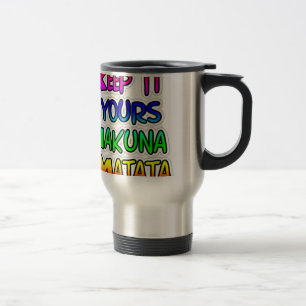 Mug De Voyage Gardez-le vôtre Hakuna Matata Impression d'art