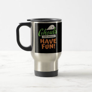 Mug De Voyage Ghouls veut juste s'amuser - Halloween Ghouls Funn
