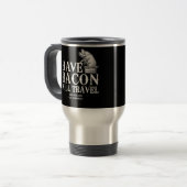 Mug De Voyage Have Bacon Will Travel (Devant gauche)