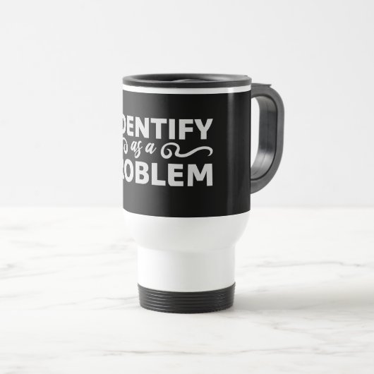 Mug De Voyage I Identify as a Problem Statement Sassy Rebellious (Devant droit)
