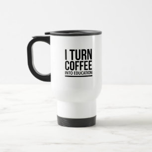 Mug De Voyage I turn coffee into education