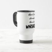 Mug De Voyage Il y a une occasion que c'est whiskey isolé (Devant gauche)