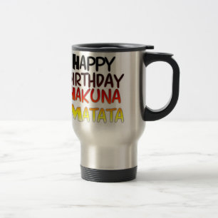 Mug De Voyage Impression d'art Hakuna Matata pour anniversaire a