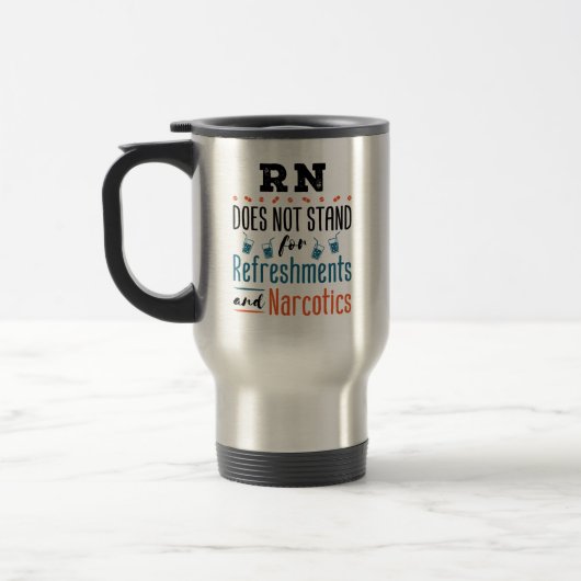 Mug De Voyage Infirmière inscrite RN Non Rafraîchissements Stupé (Gauche)