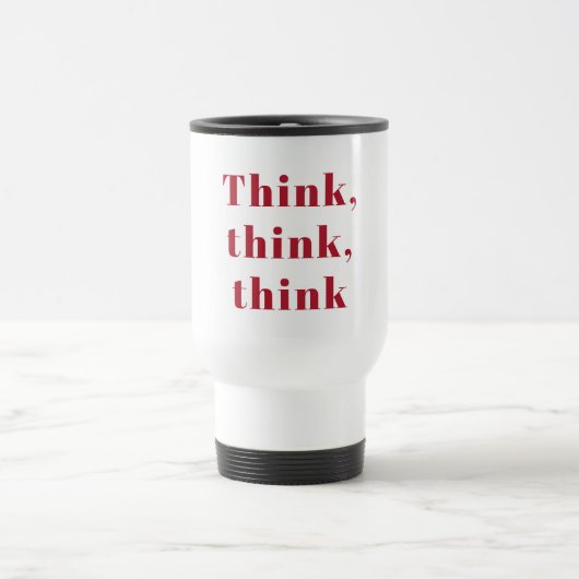 Mug De Voyage Inspiration Positive Red Think Think Think Devis d (Centre)