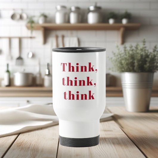 Mug De Voyage Inspiration Positive Red Think Think Think Devis d