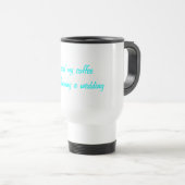 Mug De Voyage J'ai besoin de ma planification de mariage de café (Devant droit)