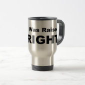 Mug De Voyage J'ai été élevé JUSTE (Devant droit)