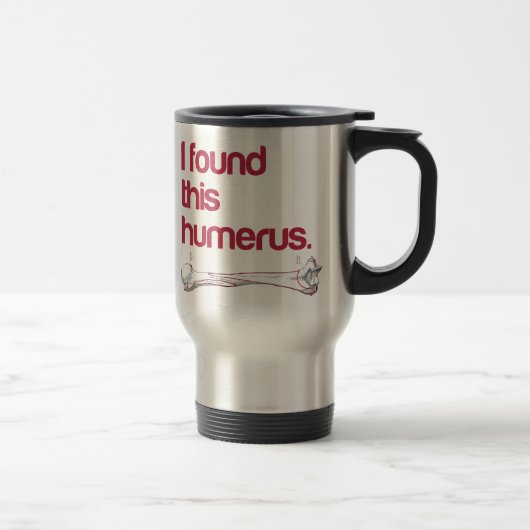 Mug De Voyage J'ai trouvé cet humerus (Droit)