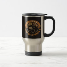 J'aime le café et peut-être 3 personnes Cadeau drô