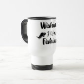 Mug De Voyage J'aimerais pêcher une citation drôle (Devant gauche)