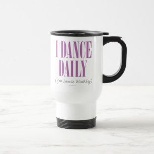 Mug De Voyage Je danse tous les jours