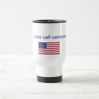 Mug De Voyage Je déteste des centres d'attention téléphonique !