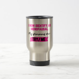 Mug De Voyage Je m'identifie désormais comme ménopausée. Mes pro