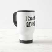 Mug De Voyage Je ne peux pas fixer le noir stupide (Devant gauche)