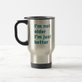 Mug De Voyage Je ne suis pas plus âgé je suis simplement (Gauche)