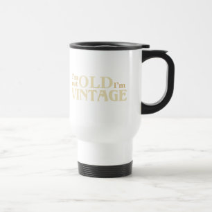 Mug De Voyage Je ne suis pas vieux je suis vintage